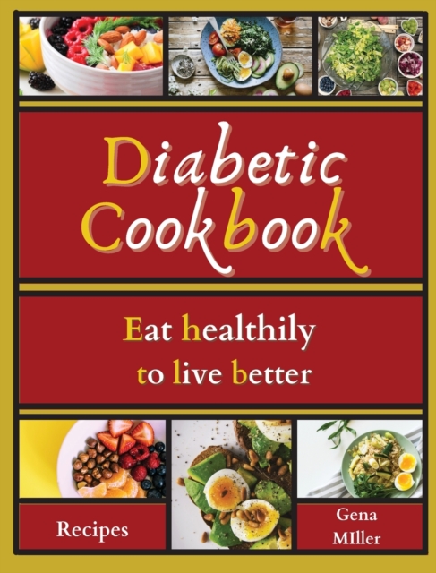 Diabetic cookbook : Eat healthily to live better, Hardback Book