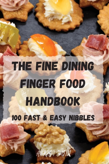 The Fine Dining Finger Food Handbook, Paperback / softback Book