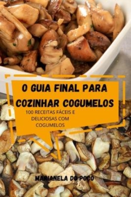 O Guia Final Para Cozinhar Cogumelos, Paperback / softback Book