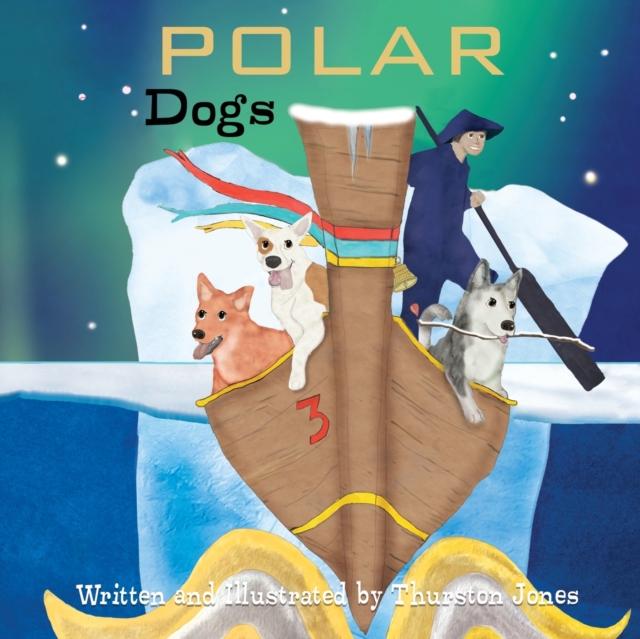 Polar Dogs : Dreams of being on top of the world, Paperback / softback Book