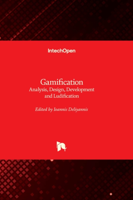 Gamification : Analysis, Design, Development and Ludification, Hardback Book