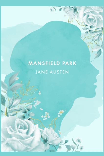 Mansfield Park : A Novel by J. Austen [2021 Annotated Edition], Hardback Book