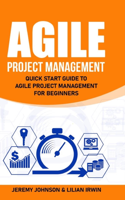Agile Project Management : Quick Start Guide To Agile Project Management For Beginners, Hardback Book
