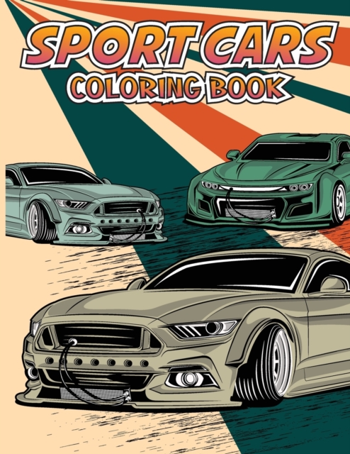 Sport Cars Coloring Book : For Kids Ages 4-8, Paperback / softback Book