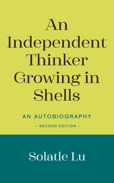 An Independent Thinker Growing in Shells : An Autobiography (Second Edition), Paperback / softback Book