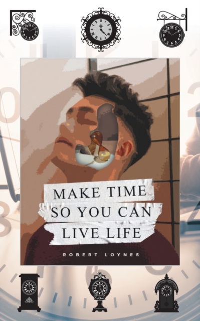 Make Time So You Can Live Life, Paperback / softback Book