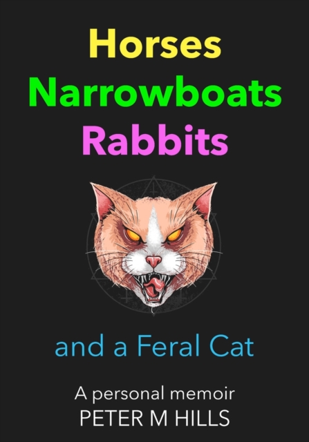 Horses, Narrowboats, Rabbits and a Feral Cat : A personal memoir, Paperback / softback Book