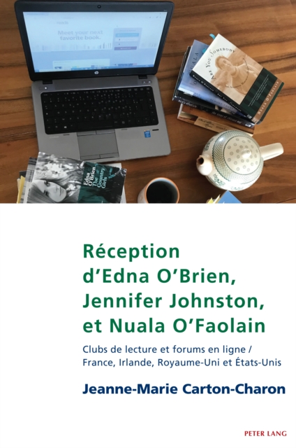 Reception d'Edna O'Brien, Jennifer Johnston, Et Nuala O'Faolain : Clubs de Lecture Et Forums En Ligne / France, Irlande, Royaume-Uni Et Etats-Unis, Paperback / softback Book