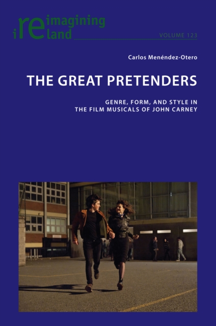 The Great Pretenders : Genre, Form, and Style in the Film Musicals of John Carney, Paperback / softback Book