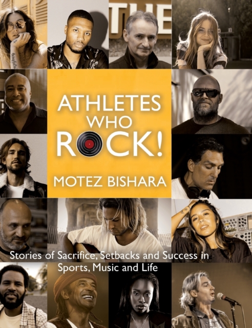 Athletes Who Rock : Stories of Sacrifice, Setbacks and Success in Sports, Music and Life, Hardback Book