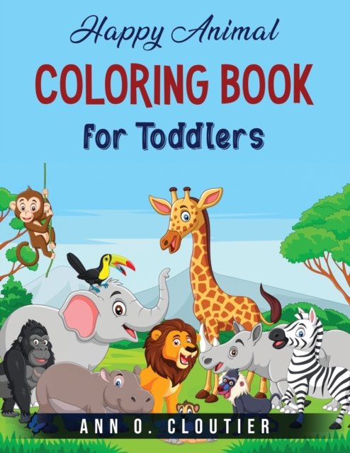 Happy Animals Coloring Book for Toddlers, Paperback / softback Book