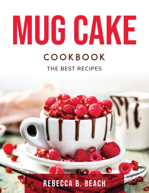 Mug Cake Cookbook : The best recipes, Paperback / softback Book