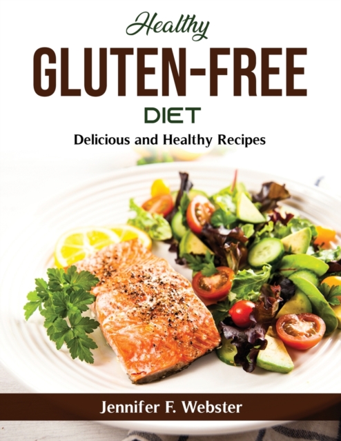 Healthy Gluten-Free Diet : Delicious and Healthy Recipes, Paperback / softback Book