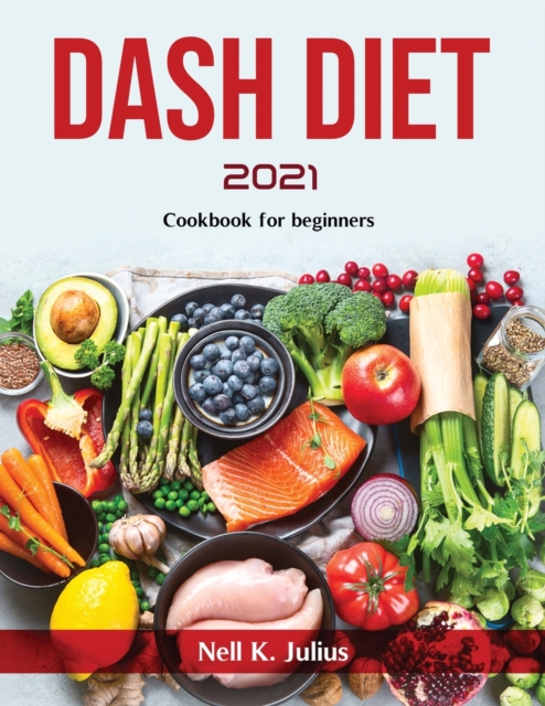 Dash Diet 2021 : Cookbook for beginners, Paperback / softback Book