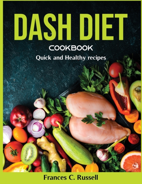 Dash Diet Cookbook : Quick and Healthy recipes, Paperback / softback Book