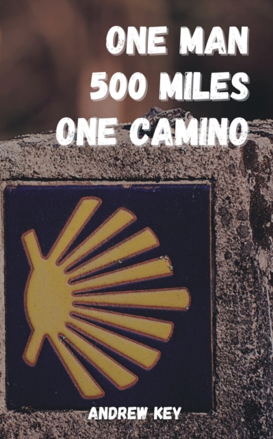 One Man 500 Miles One Camino, Paperback / softback Book