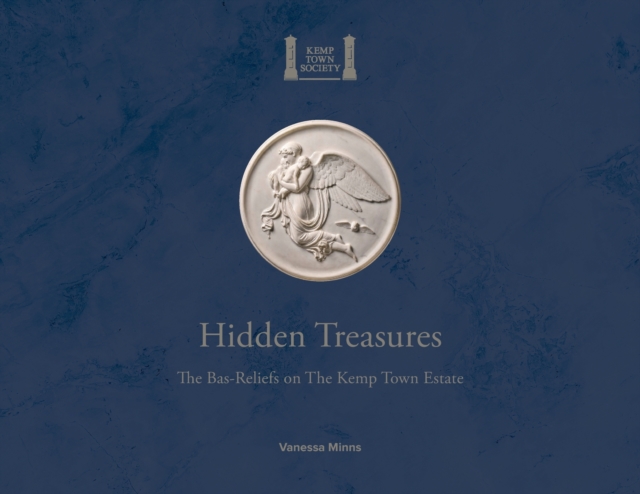 Hidden Treasures : The Bas-Reliefs on The Kemp Town Estate, Paperback / softback Book