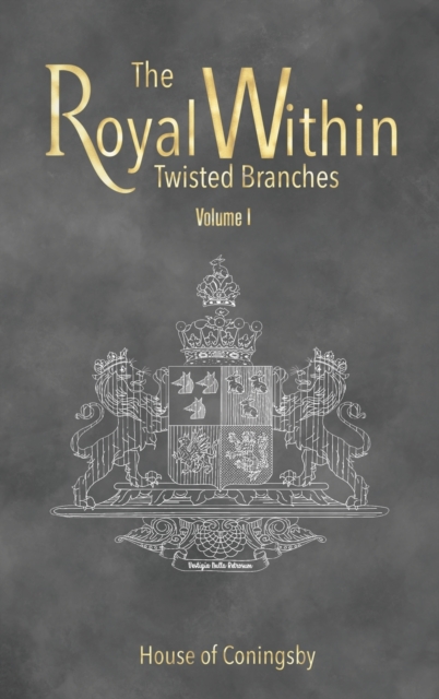 The Royal Within : Twisted Branches - Volume I, Hardback Book