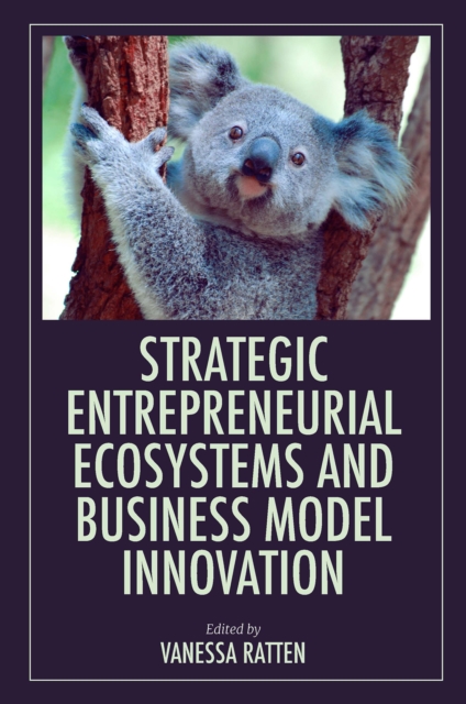 Strategic Entrepreneurial Ecosystems and Business Model Innovation, EPUB eBook