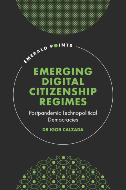 Emerging Digital Citizenship Regimes : Postpandemic Technopolitical Democracies, Hardback Book