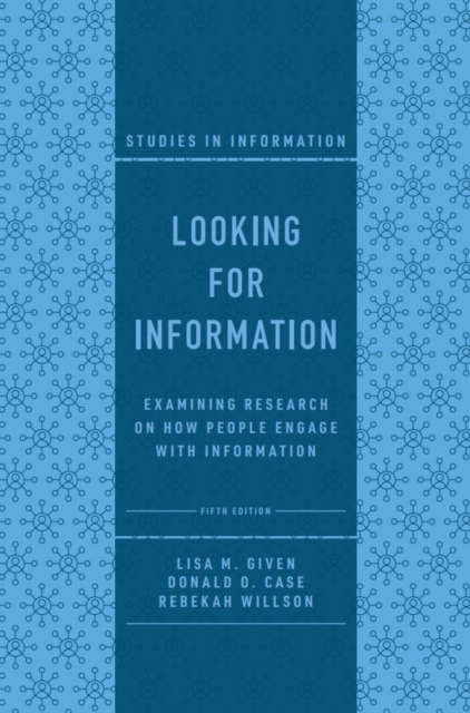 Looking for Information : Examining Research on How People Engage with Information, Hardback Book