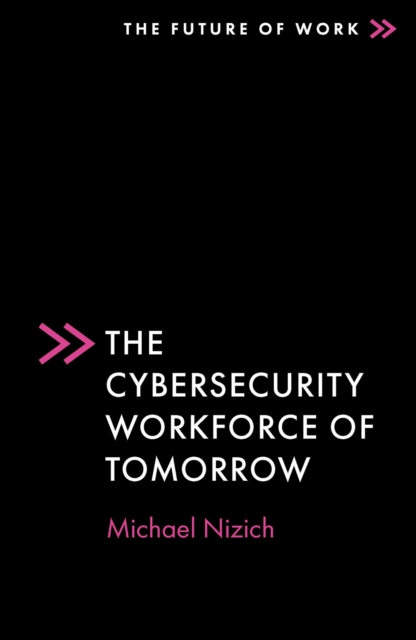The Cybersecurity Workforce of Tomorrow, Paperback / softback Book