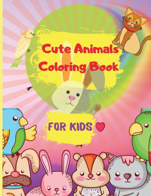 Cute Animals Coloring Book for Kids : Easy Coloring Pages of Animal for Little Kids, Boys & Girls Adorable Designs, Best Gift for Home or Travel Relaxation, Paperback / softback Book