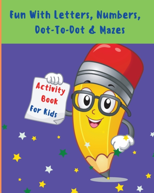 Fun With Letters, Numbers, Dot-To-Dot And Mazes : My First Toddler Activity Book l Activity Workbook For Toddlers And Kids With Fun Rabbit Letters, Color And Trace Numbers 0 - 20, Cute Pages Animals D, Paperback / softback Book