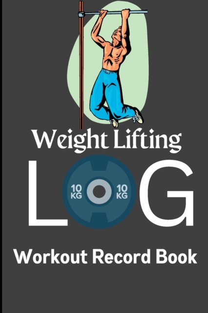 Workout Log & Record Book : Workout Log Book & Training Journal for Men, Exercise Notebook and Gym Journal for Personal Training, Paperback / softback Book