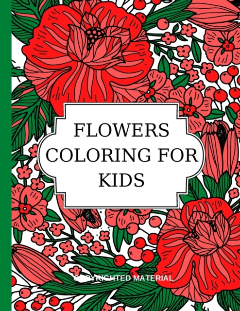 Flowers Coloring for Kids : Relaxing Time, Paperback / softback Book