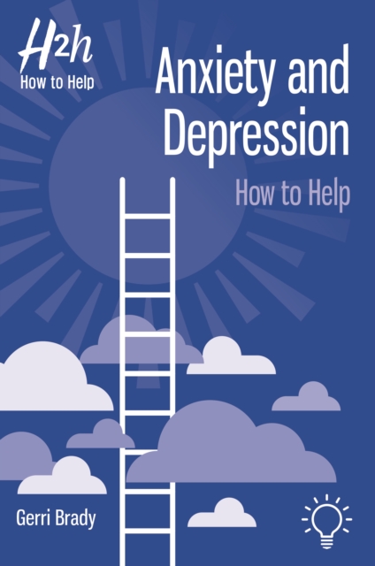 Anxiety and Depression : How to Help, Paperback / softback Book