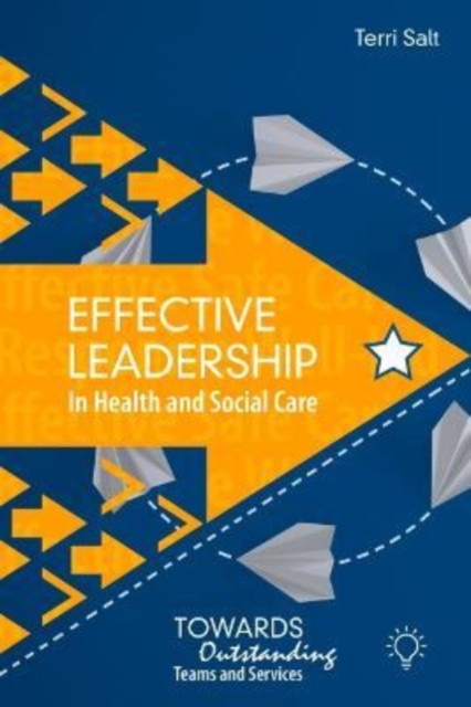 Effective Leadership in Health and Social Care : Towards Outstanding T, Paperback / softback Book