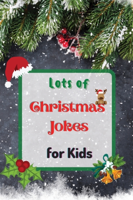 Lots of Christmas Jokes for Kids : Interactive Christmas Game Joke Book for Kids and Family, Paperback / softback Book