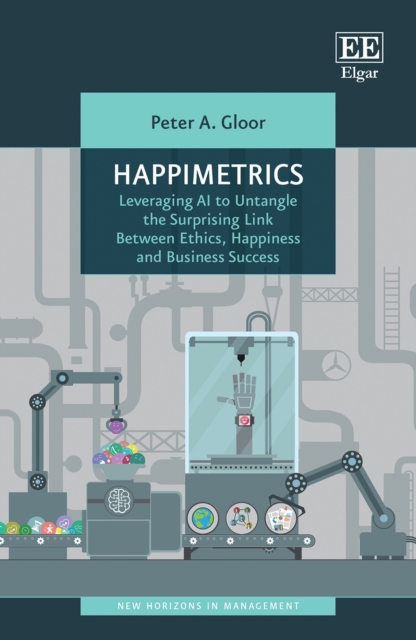 Happimetrics : Leveraging AI to Untangle the Surprising Link Between Ethics, Happiness and Business Success, PDF eBook