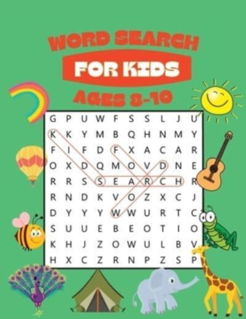 Word Search for Kids Ages 8-10 : 100 Awesome Word Search Puzzles With Answers in the End, Paperback / softback Book