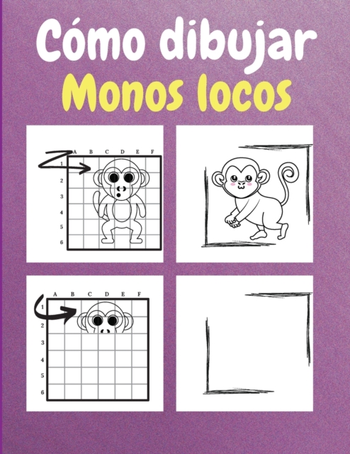 Como dibujar monos locos : Un libro de actividades y coloreado paso a paso para que los ninos aprendan a dibujar simpaticos monos, Paperback / softback Book