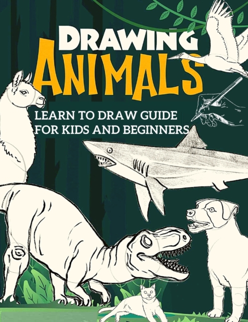 Learn to Draw Guide For Kids and Beginners : The Step-by-Step Beginner's Guide to Drawing, Paperback / softback Book