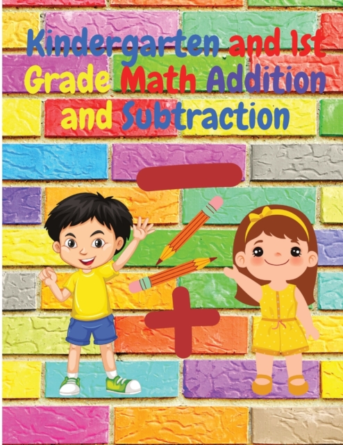 Kindergarten and 1st Grade Math Addition and Subtraction : Tracing Numbers, Counting, Count how Many, Missing Numbers, Tracing, and More!, Paperback / softback Book