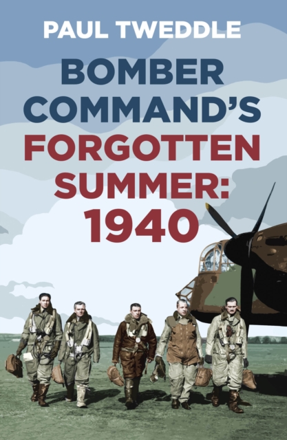Bomber Command's Forgotten Summer : 1940, Paperback / softback Book