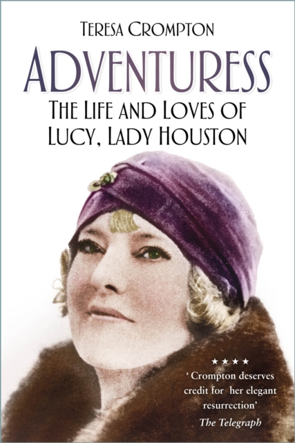 Adventuress : The Life and Loves of Lucy, Lady Houston, Paperback / softback Book