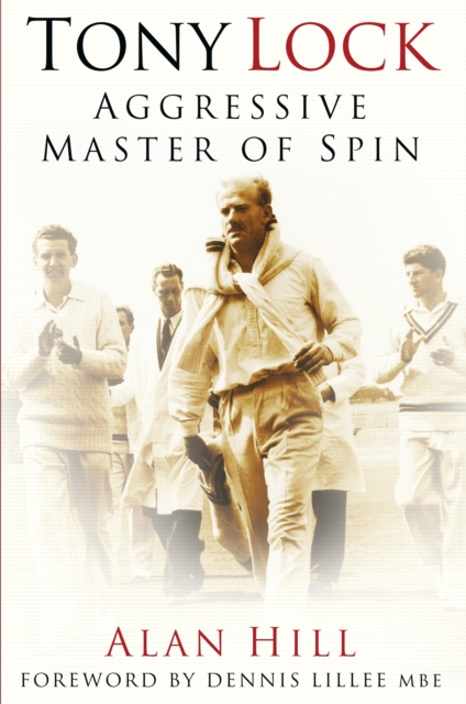 Tony Lock : Aggressive Master of Spin, Paperback / softback Book