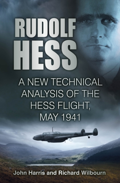 Rudolf Hess : A New Technical Analysis of the Hess Flight, May 1941, Paperback / softback Book