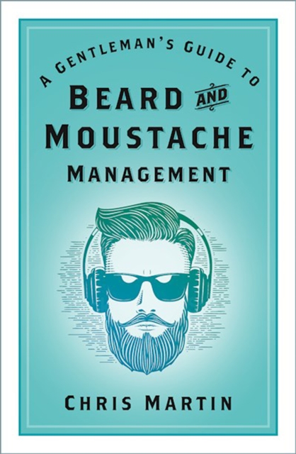 A Gentleman's Guide to Beard and Moustache Management, Paperback / softback Book