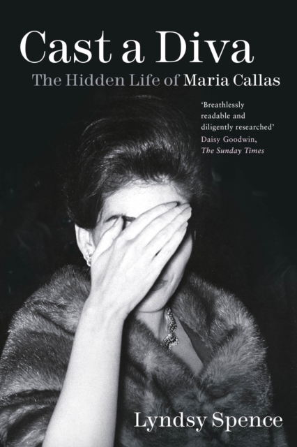 Cast a Diva : The Hidden Life of Maria Callas, Paperback / softback Book