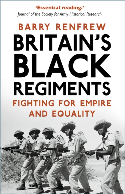 Britain's Black Regiments : Fighting for Empire and Equality, Paperback / softback Book