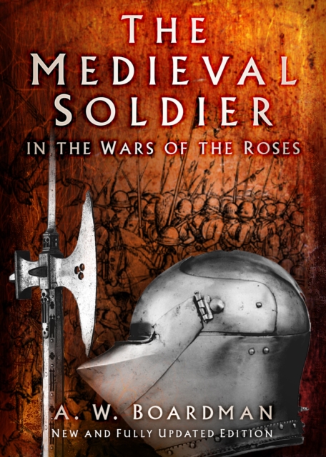 The Medieval Soldier in the Wars of the Roses, Paperback / softback Book