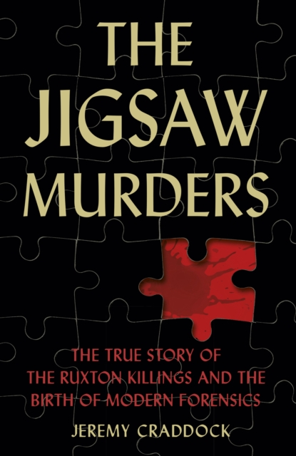 The Jigsaw Murders : The True Story of the Ruxton Killings and the Birth of Modern Forensics, Paperback / softback Book