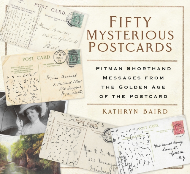 Fifty Mysterious Postcards : Pitman Shorthand Messages from the Golden Age of the Postcard, Paperback / softback Book