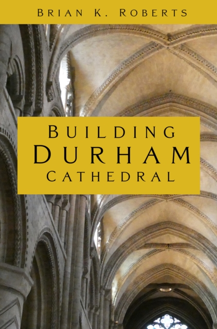 Building Durham Cathedral, Paperback / softback Book
