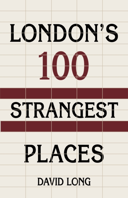 London's 100 Strangest Places, Paperback / softback Book